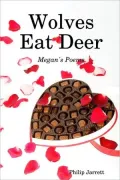 Wolves Eat Deer: Megan's Poems