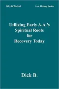 Utilizing Early A.A.'S Spiritual Roots for Recovery Today