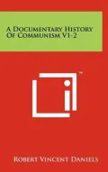 A Documentary History of Communism V1-2