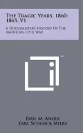 The Tragic Years, 1860-1865, V1