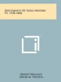 Documents of Texas History V1, 1528-1846
