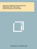 Master French Gunsmiths' Designs of the Mid-Seventeenth Century