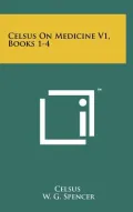 Celsus on Medicine V1, Books 1-4