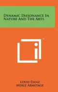 Dynamic Dissonance in Nature and the Arts