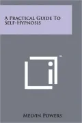 Practical Guide to Self-Hypnosis