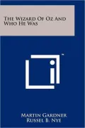 The Wizard Of Oz And Who He Was