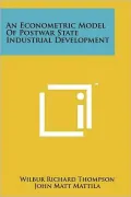 An Econometric Model Of Postwar State Industrial Development