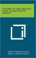 A Guide To The Law And Legal Literature Of Mexico