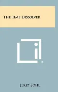 The Time Dissolver