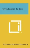 Never Forget to Live