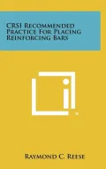 Crsi Recommended Practice for Placing Reinforcing Bars by Raymond C. Reese — book cover