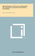 Development of Facial Expression of Emotion in Blind and Seeing Children