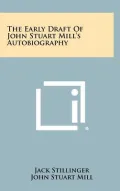 The Early Draft of John Stuart Mill's Autobiography