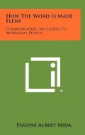 How the Word Is Made Flesh