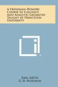 A Freshman Honors Course in Calculus and Analytic Geometry Taught at Princeton University