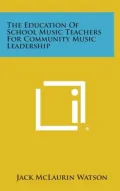 The Education Of School Music Teachers For Community Music Leadership