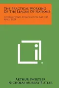 The Practical Working of the League of Nations