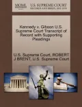 Kennedy V. Gibson U.S. Supreme Court Transcript of Record with Supporting Pleadings