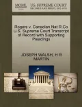 Rogers V. Canadian Nat R Co U.S. Supreme Court Transcript of Record with Supporting Pleadings