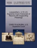 Loewenthal V. U S U.S. Supreme Court Transcript of Record with Supporting Pleadings