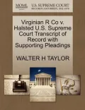 Virginian R Co V. Halsted U.S. Supreme Court Transcript of Record with Supporting Pleadings