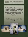 Public Utilities Commission of State of Kansas V. Arkansas Valley Interurban R Co U.S. Supreme Court Transcript of Record with Supporting Pleadings