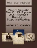 Keefe V. Worcester Trust Co U.S. Supreme Court Transcript of Record with Supporting Pleadings