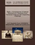 Wells V. Commissioner of Internal Revenue U.S. Supreme Court Transcript of Record with Supporting Pleadings