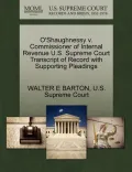 O'Shaughnessy V. Commissioner of Internal Revenue U.S. Supreme Court Transcript of Record with Supporting Pleadings