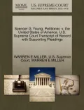 Spencer G. Young, Petitioner, V. the United States of America. U.S. Supreme Court Transcript of Record with Supporting Pleadings