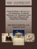 Great Southern Life Ins Co V. Commissioner of Internal Revenue U.S. Supreme Court Transcript of Record with Supporting Pleadings