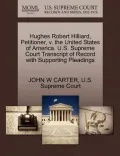 Hughes Robert Hilliard, Petitioner, V. the United States of America. U.S. Supreme Court Transcript of Record with Supporting Pleadings
