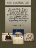 Gertrude Koller Brown, Petitioner, V. the School District of the City of Bethlehem, Pennsylvania. U.S. Supreme Court Transcript of Record with Support