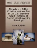 Roberts V. U S Dist Court for Northern Dist of Cal U.S. Supreme Court Transcript of Record with Supporting Pleadings