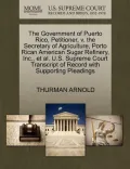 The Government of Puerto Rico, Petitioner, V. the Secretary of Agriculture, Porto Rican American Sugar Refinery, Inc., et al. U.S. Supreme Court Trans