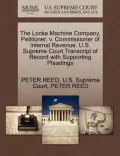 The Locke Machine Company, Petitioner, V. Commissioner of Internal Revenue. U.S. Supreme Court Transcript of Record with Supporting Pleadings