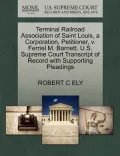 Terminal Railroad Association of Saint Louis, a Corporation, Petitioner, V. Ferriel M. Barnett. U.S. Supreme Court Transcript of Record with Supportin