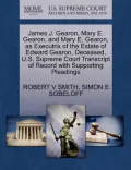 James J. Gearon, Mary E. Gearon, and Mary E. Gearon, as Executrix of the Estate of Edward Gearon, Deceased, U.S. Supreme Court Transcript of Record wi
