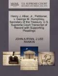 Henry J. Alker, JR., Petitioner, V. George M. Humphrey, Secretary of the Treasury. U.S. Supreme Court Transcript of Record with Supporting Pleadings