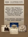 Albert J. Wild, Petitioner, V. Bennett Y. Brewer, Revenue Agent, Internal Revenue Service. U.S. Supreme Court Transcript of Record with Supporting Ple
