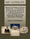 Board of Trustees of School District No. 1 of Clarendon County, South Carolina, et al., V. Bobby Brunson et al. U.S. Supreme Court Transcript of Recor