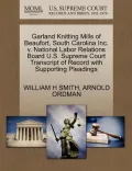 Garland Knitting Mills of Beaufort, South Carolina Inc. V. National Labor Relations Board U.S. Supreme Court Transcript of Record with Supporting Plea