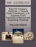 Shell Oil Company, Petitioner, V. Federal Trade Commission. U.S. Supreme Court Transcript of Record with Supporting Pleadings