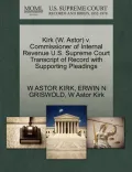 Kirk (W. Astor) V. Commissioner of Internal Revenue U.S. Supreme Court Transcript of Record with Supporting Pleadings