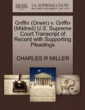 Griffin (Orwin) V. Griffin (Mildred) U.S. Supreme Court Transcript of Record with Supporting Pleadings