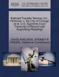 Railroad Transfer Service, Inc., Petitioner, V. the City of Chicago et al. U.S. Supreme Court Transcript of Record with Supporting Pleadings