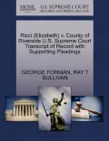 Ricci (Elizabeth) V. County of Riverside U.S. Supreme Court Transcript of Record with Supporting Pleadings