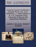 Common Carrier Conference Irregular Route, Etc. et al., Petitioners, V. United States et al. U.S. Supreme Court Transcript of Record with Supporting P