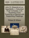 John R. Edwards Et UX., Appellants, V. Suburban Trust Company. U.S. Supreme Court Transcript of Record with Supporting Pleadings