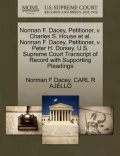 Norman F. Dacey, Petitioner, V. Charles S. House et al. Norman F. Dacey, Petitioner, V. Peter H. Dorsey. U.S. Supreme Court Transcript of Record with